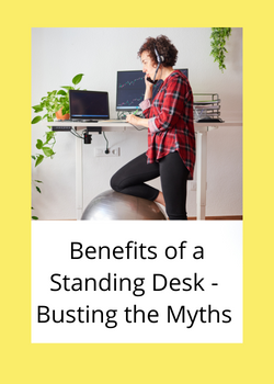 Benefits Of A Standing Desk – Busting The Myths